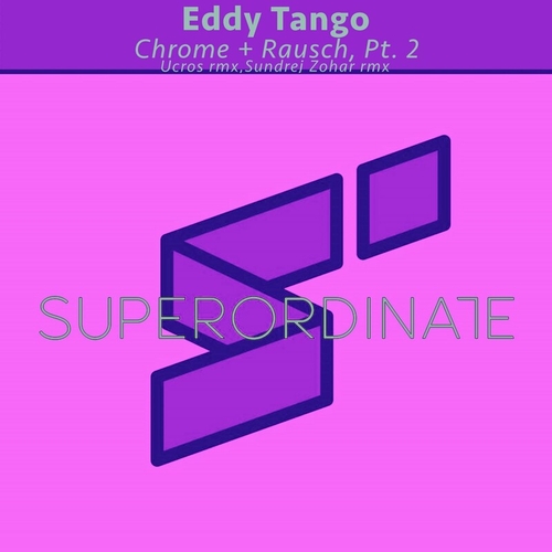 Eddy Tango - Chrome + Rausch, Pt. 2 [SUPER445]
